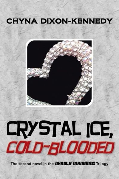 Cover for Chyna Dixon-kennedy · Crystal Ice, Cold-blooded: the Second Novel in the Deadly Diamonds Trilogy (Paperback Book) (2014)