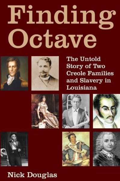 Cover for Nick Douglas · Finding Octave: the Untold Story of Two Creole Families and Slavery in Louisiana (Pocketbok) (2013)