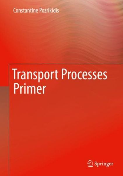 Cover for Constantine Pozrikidis · Transport Processes Primer (Hardcover Book) [2019 edition] (2019)