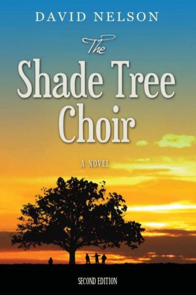 Cover for Lecturer in Education David Nelson · The Shade Tree Choir (Paperback Book) (2014)