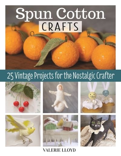 Cover for Valerie Lloyd · Spun Cotton Crafts: 25 Vintage Projects for the Nostalgic Crafter (Paperback Book) (2022)