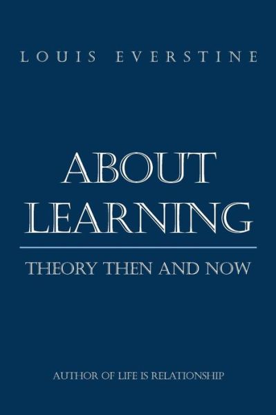 About Learning: Theory then and Now - Louis Everstine - Livros - XLIBRIS - 9781499041088 - 6 de outubro de 2014