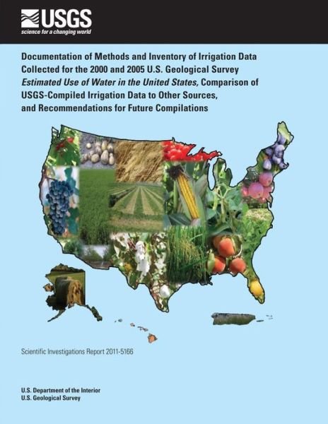 Cover for U.s. Department of the Interior · Documentation of Methods and Inventory of Irrigation Data Collected for the 2000 and 2005: U.s. Geological Survey Estimated Use of Water in the United ... and Recommendations for Future Compilations (Paperback Book) (2014)