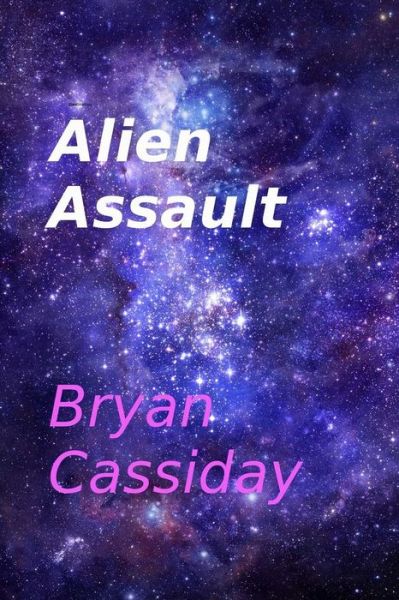 Cover for Bryan Cassiday · Alien Assault (Taschenbuch) (2014)