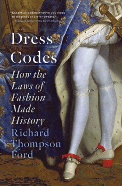 Cover for Richard Thompson Ford · Dress Codes: How the Laws of Fashion Made History (Paperback Book) (2022)