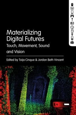 Cover for Toija Cinque · Materializing Digital Futures: Touch, Movement, Sound and Vision (Paperback Bog) (2023)