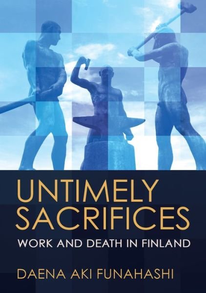Cover for Daena Aki Funahashi · Untimely Sacrifices: Work and Death in Finland (Pocketbok) (2023)