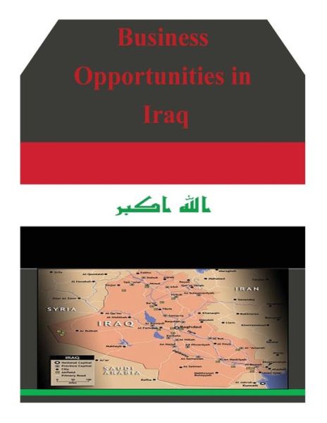 Business Opportunities in Iraq - U.s. Department of Commerce - Kirjat - CreateSpace Independent Publishing Platf - 9781502323088 - keskiviikko 10. syyskuuta 2014