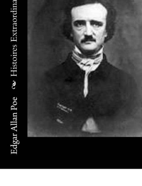 Histoires Extraordinaires - Edgar Allan Poe - Books - Createspace - 9781502716088 - October 6, 2014