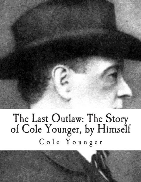 Cover for Cole Younger · The Last Outlaw: the Story of Cole Younger, by Himself (Paperback Book) (2014)