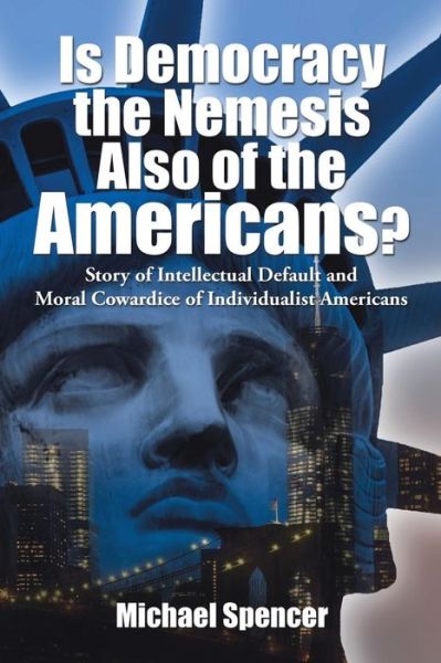 Cover for Michael Spencer · Is Democracy the Nemesis Also of the Americans? (Paperback Book) (2015)