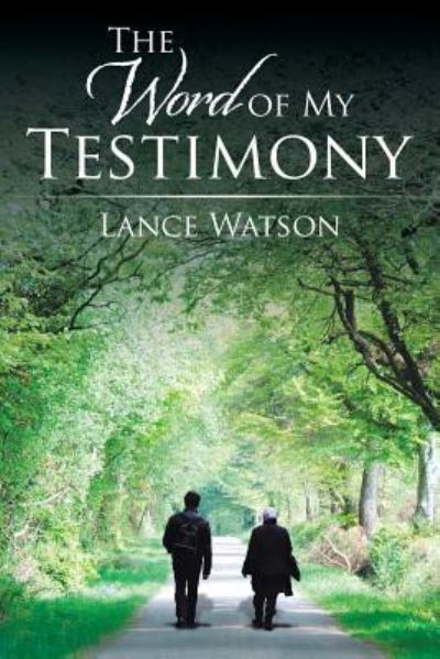 Cover for Lance Watson · The Word of My Testimony (Paperback Book) (2016)