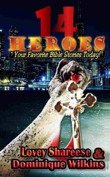 Cover for Lovey Shareese · 14 Heroes: Your Favorite Bible Stories Today! (Paperback Book) (2014)