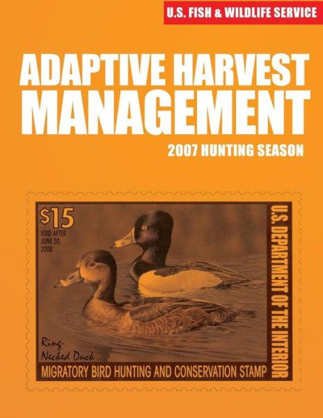 Cover for U S Fish &amp; Wildlife Service · Adaptive Harvest Management 2007 Hunting Season (Taschenbuch) (2015)