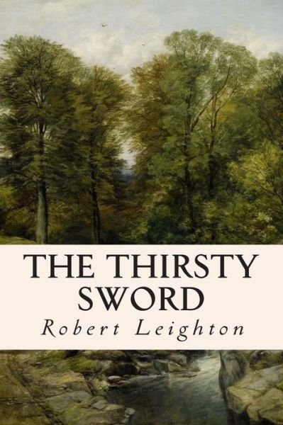Cover for Robert Leighton · The Thirsty Sword (Paperback Book) (2015)