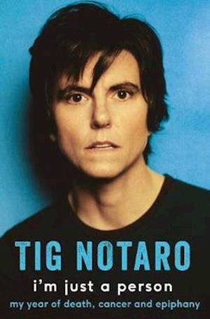 Cover for Tig Notaro · I'm Just a Person - My year of death  cancer and epiphany (Hardcover Book) (2016)