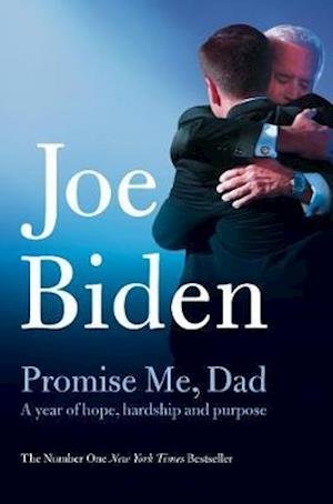 Promise Me, Dad: The Heartbreaking Story of Joe Biden's Most Difficult Year - Joe Biden - Boeken - Pan Macmillan - 9781509890088 - 1 november 2018