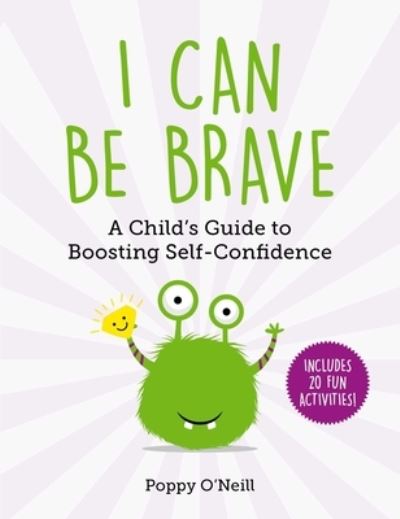 I Can Be Brave - Poppy O'Neill - Books - Skyhorse Publishing Company, Incorporate - 9781510764088 - August 3, 2021