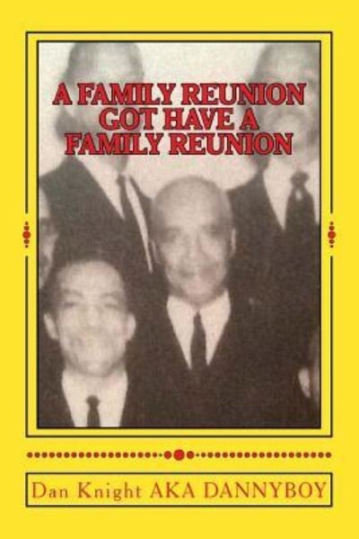 Cover for Baba Dan Edward Knight Sr · A Family Reunion Got Have a Family Reunion: You Decide the Time and the Place Appropriate (Paperback Book) (2015)