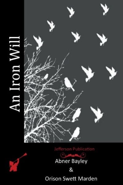 Cover for Orison Swett Marden · An Iron Will (Paperback Book) (2015)