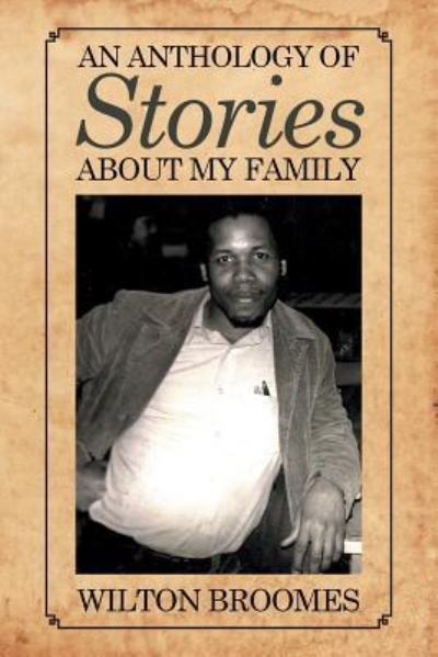 Cover for Wilton Broomes · An Anthology of Stories about My Family (Paperback Book) (2015)