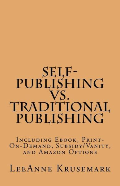 Cover for Leeanne Krusemark · Self-Publishing vs. Traditional Publishing (Paperback Book) (2015)