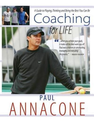 Cover for Annacone Paul · Coaching For Life: A Guide to Playing, Thinking and Being the Best You Can Be (Inbunden Bok) (2017)