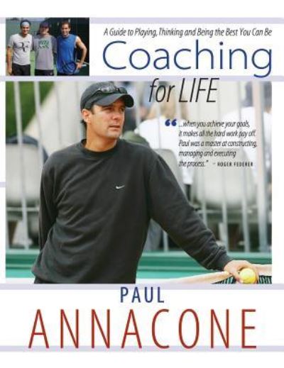 Cover for Annacone Paul · Coaching For Life: A Guide to Playing, Thinking and Being the Best You Can Be (Hardcover Book) (2017)