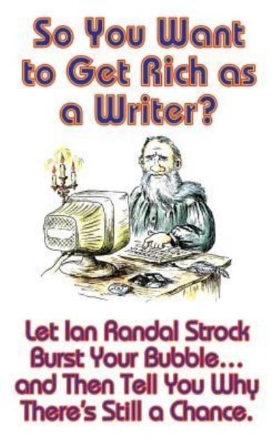 Cover for Ian Randal Strock · So You Want to Get Rich as a Writer? (Inbunden Bok) (2018)