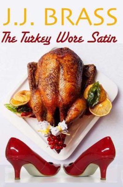 Cover for J J Brass · The Turkey Wore Satin (Paperback Book) (2015)