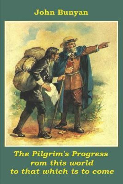 The Pilgrim's Progress - John Bunyan - Books - Createspace Independent Publishing Platf - 9781519729088 - December 8, 2015