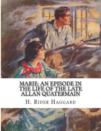 Marie - Sir H Rider Haggard - Książki - Createspace Independent Publishing Platf - 9781523337088 - 10 stycznia 2016