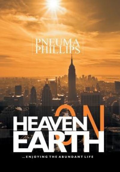 Cover for Pneuma Phillips · Heaven on Earth (Hardcover Book) (2016)