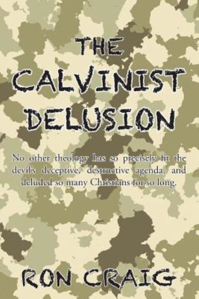 Cover for Ron Craig · The Calvinist Delusion (Pocketbok) (2016)