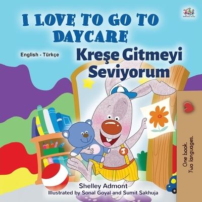 I Love to Go to Daycare (English Turkish Bilingual Book for Kids) - English Turkish Bilingual Collection - Shelley Admont - Książki - Kidkiddos Books Ltd. - 9781525937088 - 24 września 2020