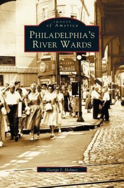 Cover for George J Holmes · Philadelphia's River Wards (Hardcover Book) (2003)