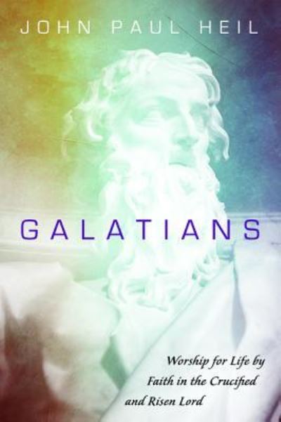 Cover for John Paul Heil · Galatians: Worship for Life by Faith in the Crucified and Risen Lord (Pocketbok) (2019)