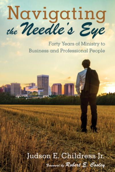 Cover for Childress, Judson E., Jr. · Navigating the Needle's Eye (Book) (2019)