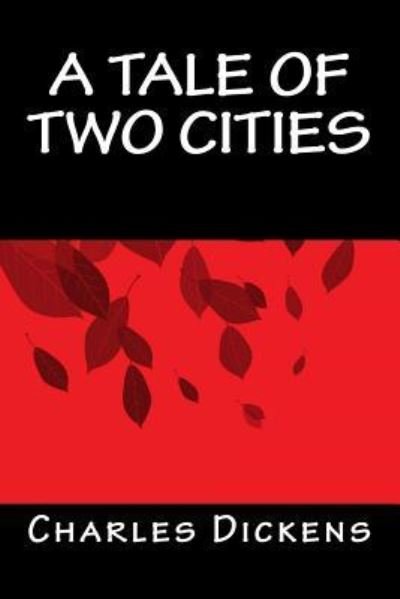 A Tale of Two Cities - Dickens - Livros - Createspace Independent Publishing Platf - 9781535291088 - 4 de setembro de 2016