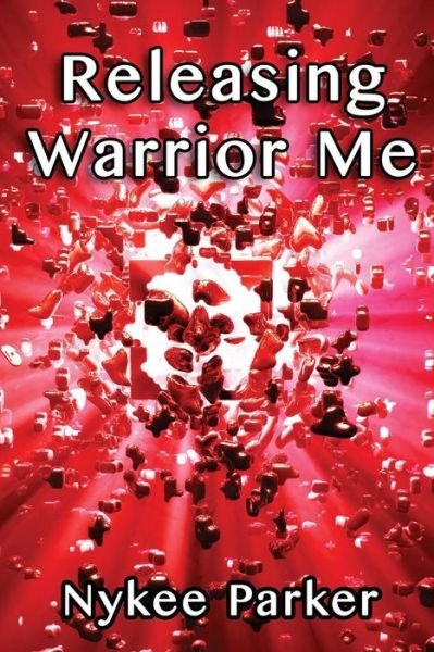 Cover for Nykee Parker · Releasing Warrior Me (Pocketbok) (2016)