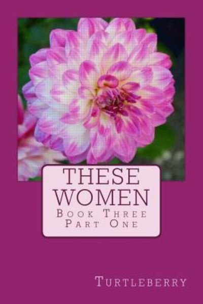Cover for Turtleberry · These Women - Book Three - Part One (Paperback Bog) (2013)