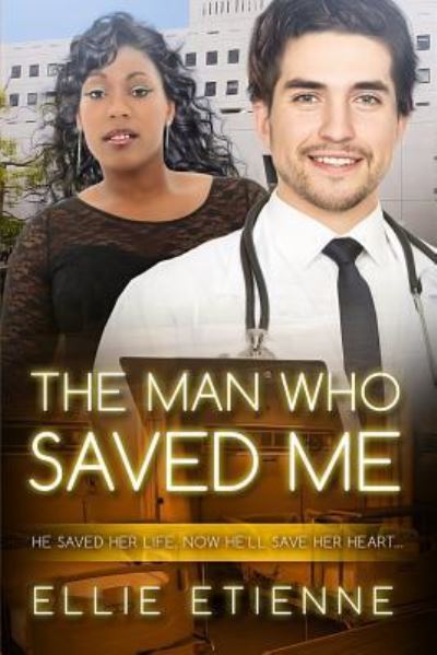 Cover for Ellie Etienne · The Man Who Saved Me (Paperback Book) (2016)