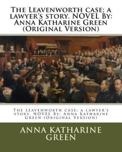 Cover for Anna Katharine Green · The Leavenworth case; a lawyer's story. NOVEL By (Paperback Bog) (2016)