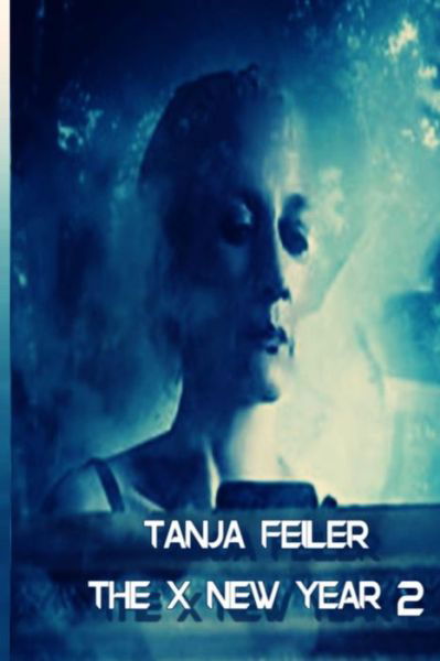 Cover for Tanja Feiler F · The X New Year 2 (Pocketbok) (2016)