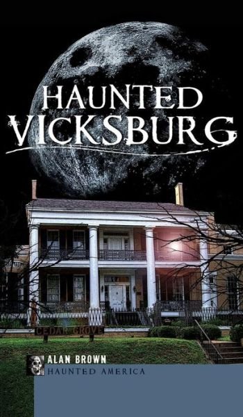 Cover for Sims Product Manager Alan Brown · Haunted Vicksburg (Gebundenes Buch) (2010)