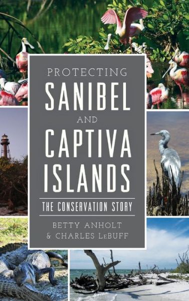 Cover for Betty Anholt · Protecting Sanibel and Captiva Islands (Hardcover Book) (2018)