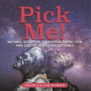 Cover for Baby Professor · Pick Me! Natural Selection, Evolution, Extinction and Genetic Variation Explained Grade 6-8 Life Science (Book) (2024)