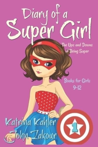 Cover for John Zakour · Diary of a SUPER GIRL - Book 1 - The Ups and Downs of Being Super (Paperback Book) (2017)