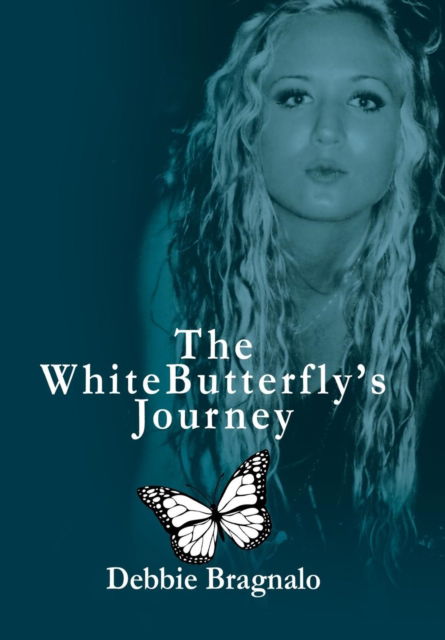 The White Butterfly'S Journey - Debbie Bragnalo - Books - Xlibris US - 9781543476088 - January 25, 2018