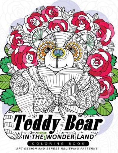 Cover for Adult Coloring Book · Teddy Bear in the Wonder Land Coloring Book (Paperback Book) (2017)